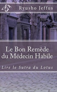Le Bon Remède du Médecin Habile: Lire le Sutra du Lotus