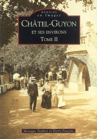 Châtel-Guyon et ses environs - Tome II