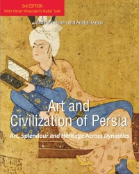 Art and Civilization of Persia: Art, Splendour and Heritage Across Dynasties