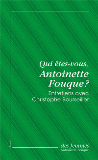 Qui êtes-vous, Antoinette Fouque ? Entretiens avec Christophe Bourseiller