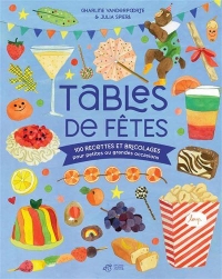 Tables de fêtes: 100 recettes et bricolages pour petites ou grandes occasions