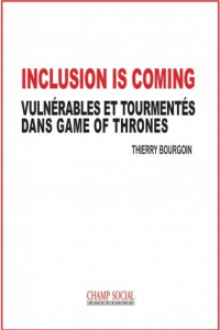 Inclusion is coming : Vulnérables et tourmentés dans Game of Thrones