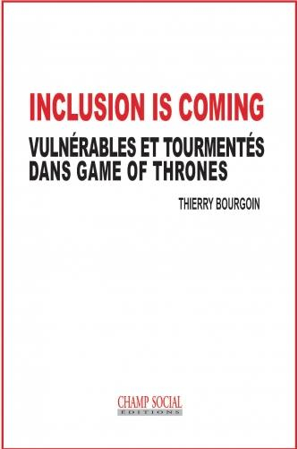 Inclusion is coming : Vulnérables et tourmentés dans Game of Thrones