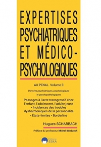 Expertises psychiatriques et médico-psychologiques au pénal : Volume 3, Données psychiatriques, psychologiques et psychopathologiques