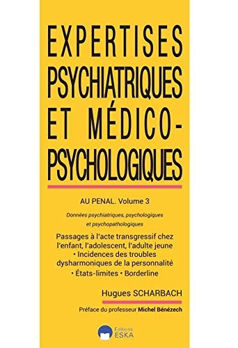 Expertises psychiatriques et médico-psychologiques au pénal : Volume 3, Données psychiatriques, psychologiques et psychopathologiques