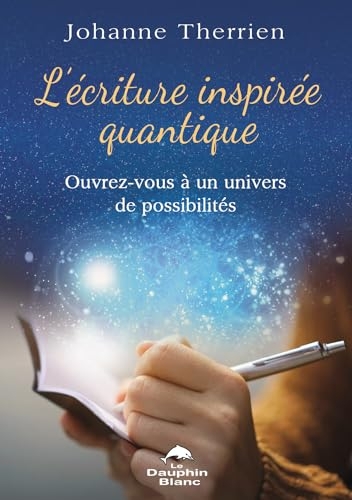L'écriture inspirée quantique - Ouvrez-vous à un univers de possibilités