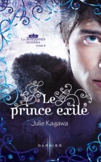 Le prince exilé : T4 - Les Royaumes invisibles