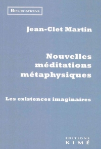 Nouvelles méditations métaphysiques: Les existences imaginaires