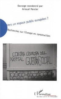 Vers un espace public européen ? : Recherches sur l'Europe en construction