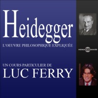 Heidegger: L'œuvre philosophique expliquée