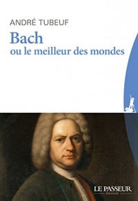 Bach ou le Meilleur des mondes