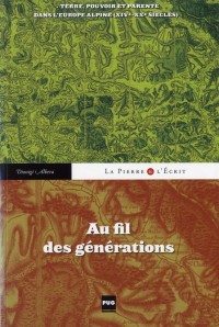 Au fil des générations : Terre, pouvoir et parenté dans l'Europe alpine (XIVe-XXe siècles)