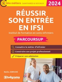 Réussir son entrée en IFSI: Institut de formation en soins infirmiers