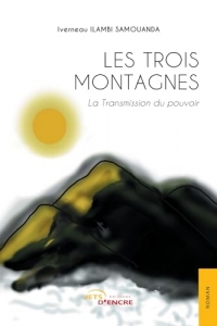 Les Trois Montagnes: La Transmission du pouvoir (t. 1)