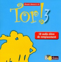 Tor ! 3 - Allemand - Niveau 3 - CD audio élève de remplacement 2009