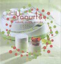 Yaourts natures, salés, sucrés - Fait maison