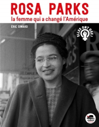 Rosa Parks : La femme qui a changé l'Amérique