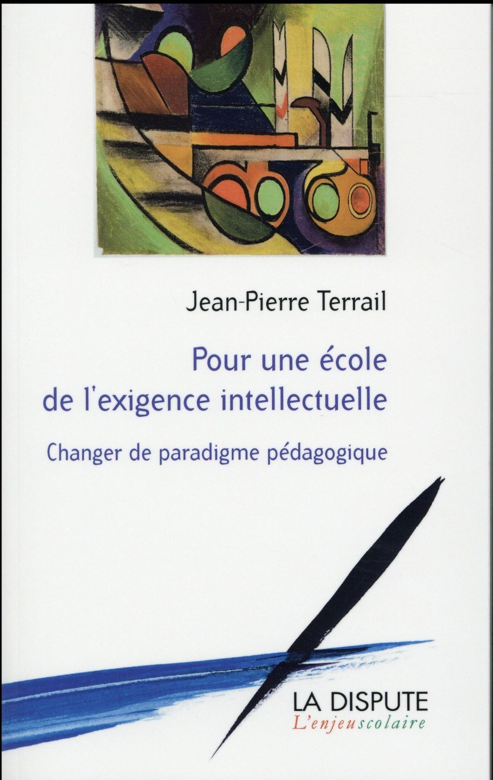 Pour une école de l'exigence intellectuelle : Changer de paradigme pédagogique