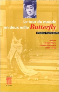 Le tour du monde en deux mille Butterfly/de Michel Wasserman. Le papillon, extrait/de Yukio Mishima