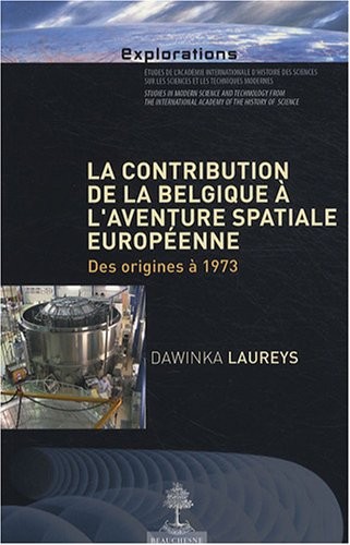 La contribution de la Belgique à l'aventure spatiale européenne : Des origines à 1973
