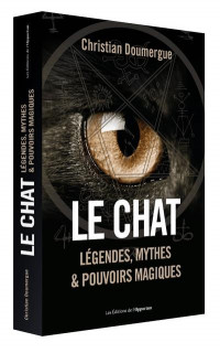 Chats : légendes, mythes et pouvoirs magiques...