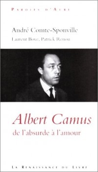 Albert Camus de l'absurde a l'amour