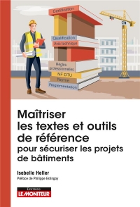 Comprendre la réglementation applicable aux projets de construction: Réglementations, normes, règles professionnelles, etc.