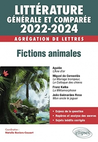 Littérature générale et comparée - Fictions animales - Agrégation de Lettres 2022-2024: Apulée, L’Âne d’or - Miguel de Cervantes, Le Mariage trompeur, ... - João Guimarães Rosa, Mon oncle le jaguar