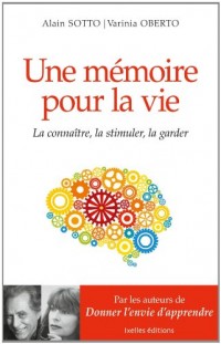 Une mémoire pour la vie: La connaitre, la stimuler, la garder