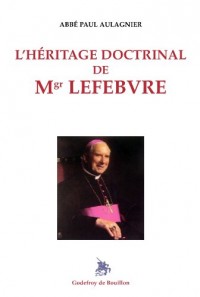 L héritage doctrinal de Mgr Lefebvre
