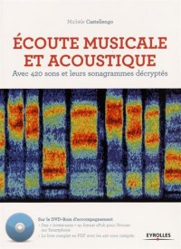 Ecoute musicale et acoustique: Avec 420 sons et leurs sonagrammes décryptés. Avec Dvd-rom.