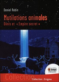 Mutilations animales - Ovnis etEmpire secret