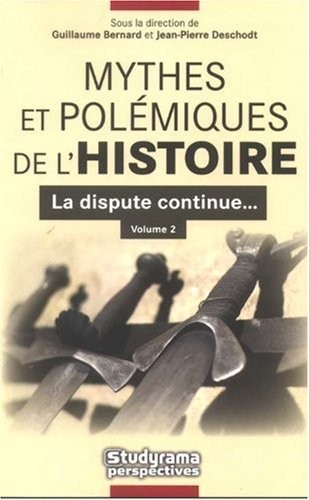 Mythes et polémiques de l'Histoire : La dispute continue... - Volume 2