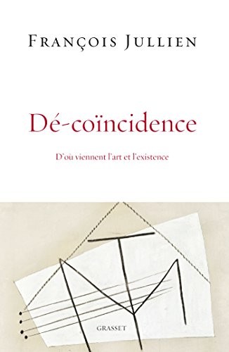 Dé-coïncidence: D'où viennent l'art et l'existence?