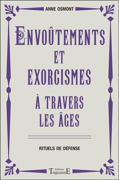 Envoûtements et exorcismes à travers les âges - Rituels de défense