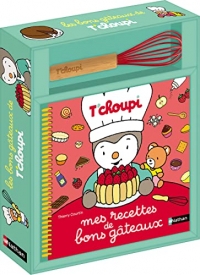 Coffret T'choupi : mes recettes de bons gâteaux - 23 recettes faciles et gourmandes, avec un fouet en cadeau - Dès 3 ans