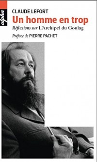 Un homme en trop - Réflexions sur « L Archipel du Goulag »