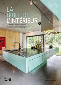 La bible de l’intérieur 7: La réponse à toutes vos questions sur les matériaux contemporains, leurs avantages et inconvénients
