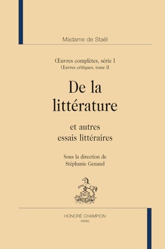 Oeuvres complètes, série 1: Oeuvres critiques Tome 2, De la littérature et autres essais littéraires