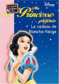 Ma Princesse préférée : Le cadeau de Blanche Neige