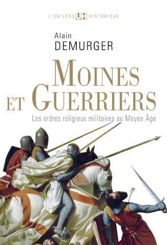 Moines et guerriers. Les ordres religieux-militaires au Moyen Âge