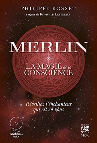 Merlin, la magie de la conscience - Réveillez l'enchanteur qui est en vous