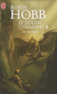 Le Soldat chamane, Tome 6 : Le renégat