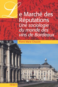Le Marché des Réputations : Une sociologie du monde des vins de Bordeaux