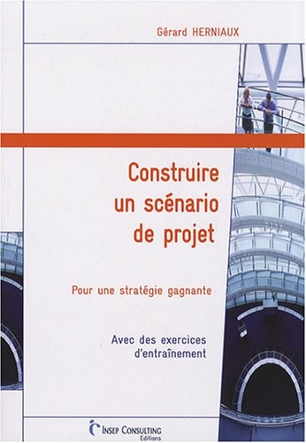 Construire un scénario de projet : Pour une stratégie gagnante
