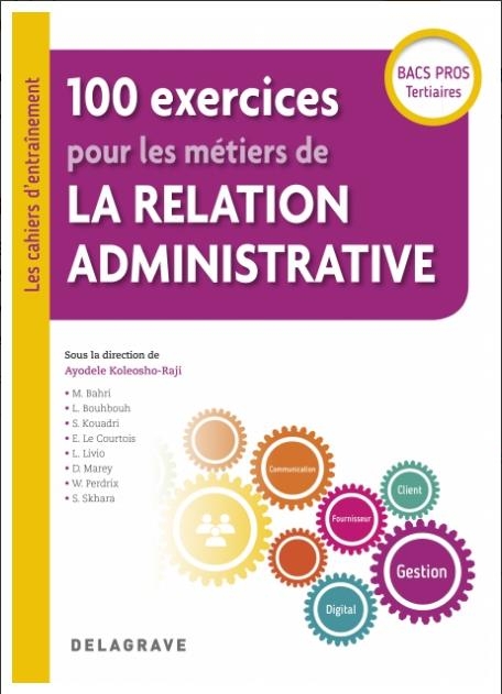 100 exercices pour les métiers de la Relation Administrative Bacs Pros Tertiaires (2018) - Pochette élève
