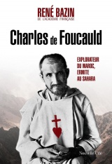 Charles de Foucauld: Explorateur du Maroc, ermite au Sahara