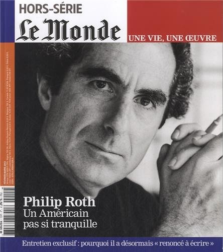 Le Monde, N° Hors-série : Une vie, une oeuve, Philippe Roth