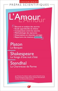 L'Amour - Prépas scientifiques 2018-2019: Platon, Le Banquet - Shakespeare, Le Songe d'une nuit d'été - Stendhal, La Chartreuse de Parme