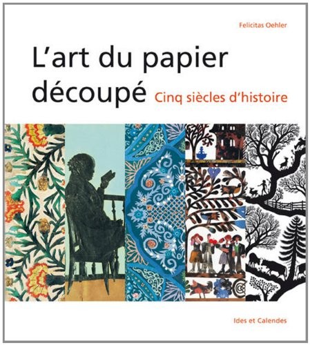 L'Art du papier découpé - cinq siècles d'histoire